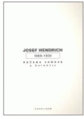 kniha Josef Hendrich (1888-1950), Karolinum  2007