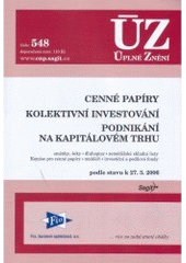 kniha Cenné papíry Kolektivní investování ; Podnikání na kapitálovém trhu : směnky, šeky, dluhopisy, zemědělské skladní listy, Komise pro cenné papíry, makléři, investiční a podílové fondy : podle stavu k 27.3.2006, Sagit 2006