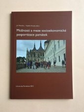 kniha Možnosti a meze socioekonomické pasportizace památek sborník ze semináře a panelové diskuse k tématu legislativa v péči o kulturní dědictví : Západočeská univerzita v Plzni, 25. listopadu 2011, Univerzita Pardubice, Fakulta restaurování 2012