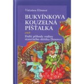 kniha Bukvínkova kouzelná píšťalka aneb další příhody rodiny statečného skřítka Drnovce, Petr Dvořák / Tiskárna & grafické studio 2016