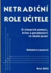 kniha Netradiční role učitele o situacích pomoci, krize a poradenství ve školní praxi, Paido 2005