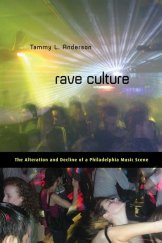 kniha Rave Culture The Alteration and Decline of a Philadelphia Music Scene, Temple University Press 2009