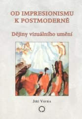 kniha Od impresionismu k postmoderně dějiny vizuálního umění, Nakladatelství Olomouc 2001