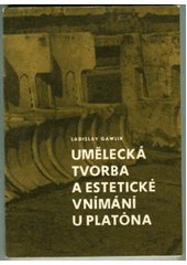 kniha Umělecká tvorba a estetické vnímání u Platóna, Univerzita Karlova 1976