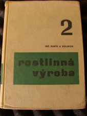 kniha Rostlinná výroba 2. [díl] učebnice pro stř. zeměd. techn. školy oboru pěstitelství chovatelství., SZN 1966