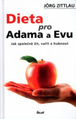 kniha Dieta pro Adama a Evu jak společně žít, vařit a hubnout, Ikar 2005