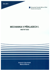 kniha Mechanika v příkladech I hmotný bod, Univerzita Tomáše Bati ve Zlíně 2011