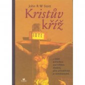 kniha Kristův kříž ...i když pohoršení nad křížem zůstává, jeho přitažlivost je neodolatelná, Porta libri 2003