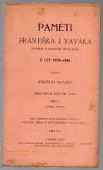 kniha Paměti Františka J. Vaváka, souseda a rychtáře milčického z let 1770-1816 kn. 2. - část I. - 1784-1786, Dědictví sv. Jana Nepomuckého 1910