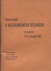 kniha O regionálních dějinách materiály z konference poř. kraj. komisí pro regionální dějiny dělnického hnutí při Severomor. KV KSČ a katedrou historie Univ. Palackého : Olomouc, 13.-15. listopad 1963, Severomor. KV KSČ 1965