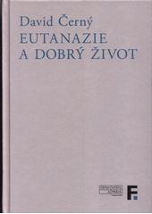 kniha Eutanazie a dobrý život, Ústav státu a práva AV ČR 2021