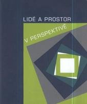 kniha Lidé a prostor v perspektivě sborník u příležitosti mezinárodní konference pořádané ve dnech 14.-15. dubna 2010 katedrou architektury Fakulty stavební Vysoké školy báňské - Technické univerzity Ostrava, Vysoká škola báňská - Technická univerzita Ostrava 2010