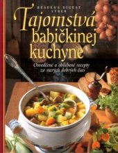 kniha Tajomstvá babičkinej kuchyne Osvedčené a obľúbené recepty o starých dobrých čias, Reader’s Digest 2004