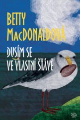 kniha Dusím se ve vlastní štávě, Argo 2008