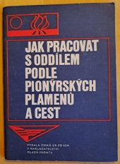 kniha Jak pracovat s oddílem podle Pionýrských plamenů a cest, Mladá fronta 1976