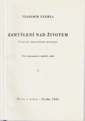 kniha Zamyšlení nad životem [Díl] I úvod do theoretické biologie., Život a práce 1946