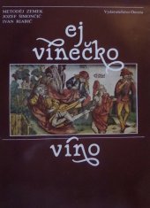 kniha Ej vínečko víno Kniha popisuje historii vinohradnictví na Slovensku a jihovýchodní Moravě. Částečně je psána slovenský a částečně česky.  Celoplátěná vazba s přebalem, 180 fotografií., Osveta 1986