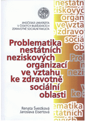 kniha Problematika nestátních neziskových organizací ve vztahu ke zdravotně sociální oblasti, Jihočeská univerzita, Zdravotně sociální fakulta 2012