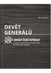 kniha Devět generálů 30 let armády České republiky pohledem náčelníků Generálního štábu Armády České republiky, Ministerstvo obrany České republiky 2022