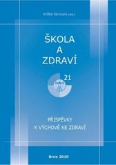 kniha Škola a zdraví pro 21. století, 2010 příspěvky k výchově ke zdraví, Masarykova univerzita 2010