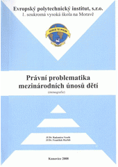 kniha Právní problematika mezinárodních únosů dětí (monografie), Evropský polytechnický institut 2008