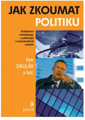 kniha Jak zkoumat politiku kvalitativní metodologie v politologii a mezinárodních vztazích, Portál 2008