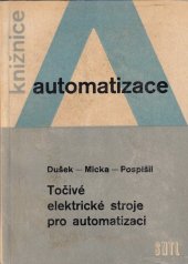 kniha Točivé elektrické stroje pro automatizaci určeno údržbářům automatizačních zařízení, manipulantům a posl. odb. škol elektrotechn. směru, SNTL 1963