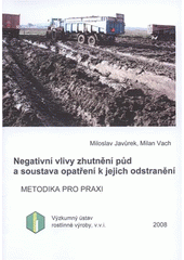 kniha Negativní vlivy zhutnění půd a soustava opatření k jejich odstranění, Výzkumný ústav rostlinné výroby 2008