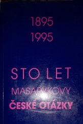 kniha Sto let Masarykovy České otázky sborník příspěvků z mezinárodní vědecké konference : [Brno] 26.-28. září 1995, Ústav Tomáše Garrigua Masaryka 1997