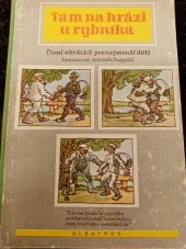 kniha Tam na hrázi u rybníka Čtení obrázků s textem pro nejmenší děti : Pro předškolní věk, SNDK 1961