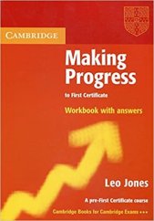 kniha Making Progress to First Certificate Workbook with answers - A pre-First Certificate course, Cambridge University Press 2005