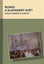 kniha Rusko a slovanský svět staletí soužití a střetů, Pavel Mervart 2021