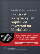 kniha Tokenizace. Jak získat a chytře využít kapitál od investorů na blockchainu Praktická příručka pro podnikatele , s.n. 2018