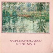 kniha Variace impresionismu v české malbě Středočeská galerie Praha. Prosinec 1979-únor 1980 : [Katalog výstavy], Středočeská galerie 1979