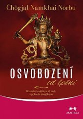 kniha Osvobození od lpění Klasické budhistické rady z pohledu dzogčhenu, Maitrea 2020