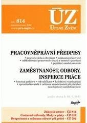 kniha Pracovněprávní předpisy pracovní doba a dovolená, zakázaná pracoviště, odškodňování pracovních úrazů a nemocí z povolání, pojištění zaměstnavatele ; Zaměstnanost, odbory, inspekce práce : hmotná podpora, rekvalifikace, kolektivní vyjednávání, zprostředkovatelé, ochrana zaměstnan, Sagit 2011