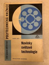 kniha Novinky světové technologie Pomůcka i pro studenty odb. škol, Práce 1967