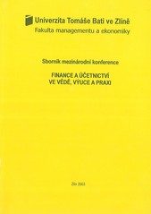 kniha Finance a účetnictví ve vědě, výuce a praxi Zlín 22. a 23. května 2003 : sborník mezinárodní konference, Univerzita Tomáše Bati, Fakulta managementu a ekonomiky 2003