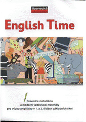 kniha English time průvodce metodikou a moderní vzdělávací materiály pro výuku angličtiny v 1. a 2. třídách základních škol, Liberecká jazyková škola 2009