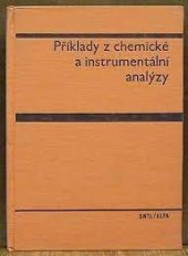 kniha Příklady z chemické a instrumentální analýzy Vysokošk. učebnice, SNTL 1972