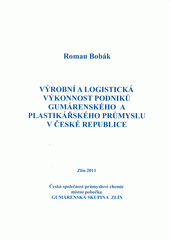 kniha Výrobní a logistická výkonnost podniků gumárenského a plastikářského průmyslu v České republice, Česká společnost průmyslové chemie, místní pobočka Gumárenská skupina Zlín 2011