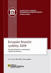 kniha Evropské finanční systémy 2009 sborník příspěvků z mezinárodní vědecké konference : 25.6.-26.6.2009, Brno, Česká republika, Masarykova univerzita 2009