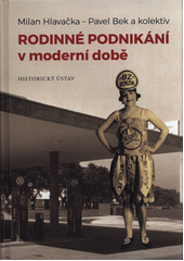 kniha Rodinné podnikání v moderní době, Historický ústav 2018