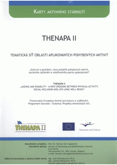 kniha THENAPA II "stárnutí a postižení, nový průsečík pohybových aktivit, sociálního začlenění a celoživotního pocitu spokojenosti" = THENAPA II : "ageing and disability - a new crossing between physical activity, social inclusion and life-long well-being" : tematická síť, Univerzita Palackého v Olomouci 2009