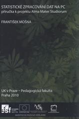 kniha Statistické zpracování dat na PC příručka k projektu Alma Mater Studiorum, UK v Praze, Pedagogická fakulta 2010