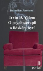 kniha Irvin D. Yalom: O psychoterapii a lidském bytí, Portál 2009