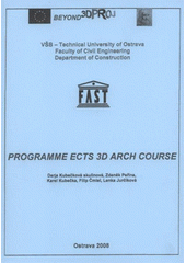 kniha Programme ECTS 3D ARCH course, Vysoká škola báňská - Technická univerzita Ostrava 2008