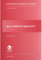 kniha Wust: identita nejistoty, Ostravská univerzita, Pedagogická fakulta 2009