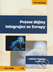 kniha Právní dějiny integrující se Evropy, Key Publishing 2008