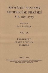 kniha Zpovědní seznamy arcidiecése pražské z r. 1671-1725. XII.-XV, - Rakovnicko, Praha s okolím, Kladsko, Historický spolek 1938